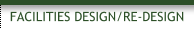Facilities Design/Re-Design 
